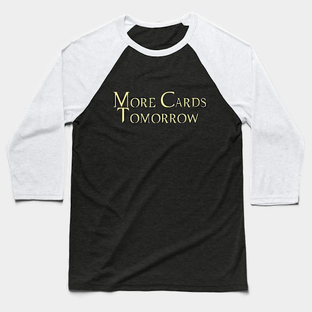 More Cards Tomorrow Baseball T-Shirt by Martin & Brice